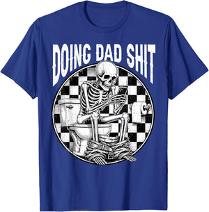 Doing Dad Shit Dad Joke Skeleton Dad Funny Dad Father's Day T-Shirt - T-Shirt | Royal