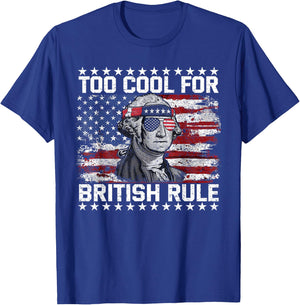 Too Cool for British Rule 4th of July Us Flag Patriotic T-Shirt - T-Shirt | Royal