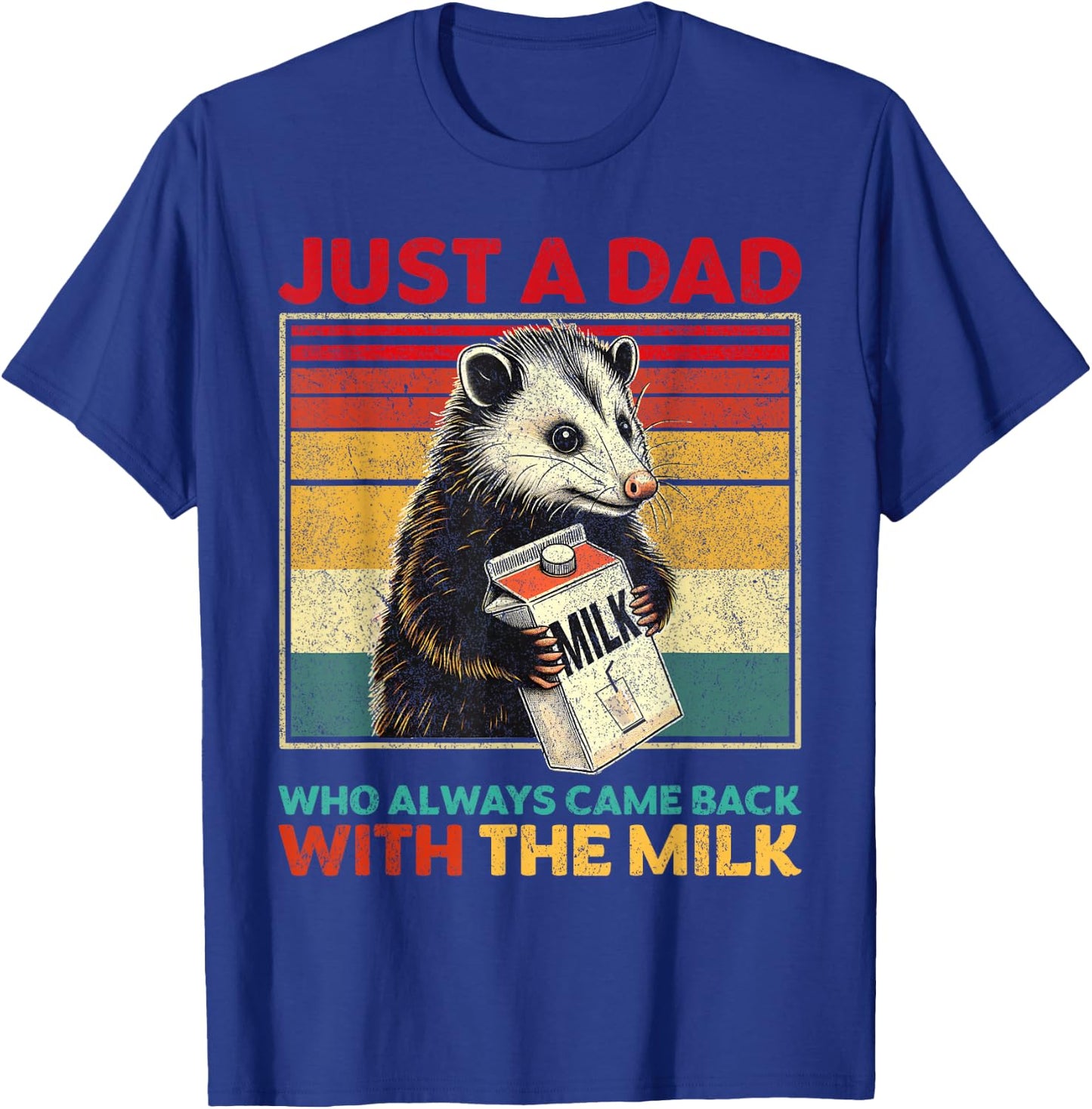 Just a Dad Who Always Came Back With the Milk Father's Day T-Shirt - T-Shirt | Royal