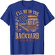 (On Back) I'll Be in The Backyard Funny Bourbon Cigar Lover T-Shirt - T-Shirt | Royal