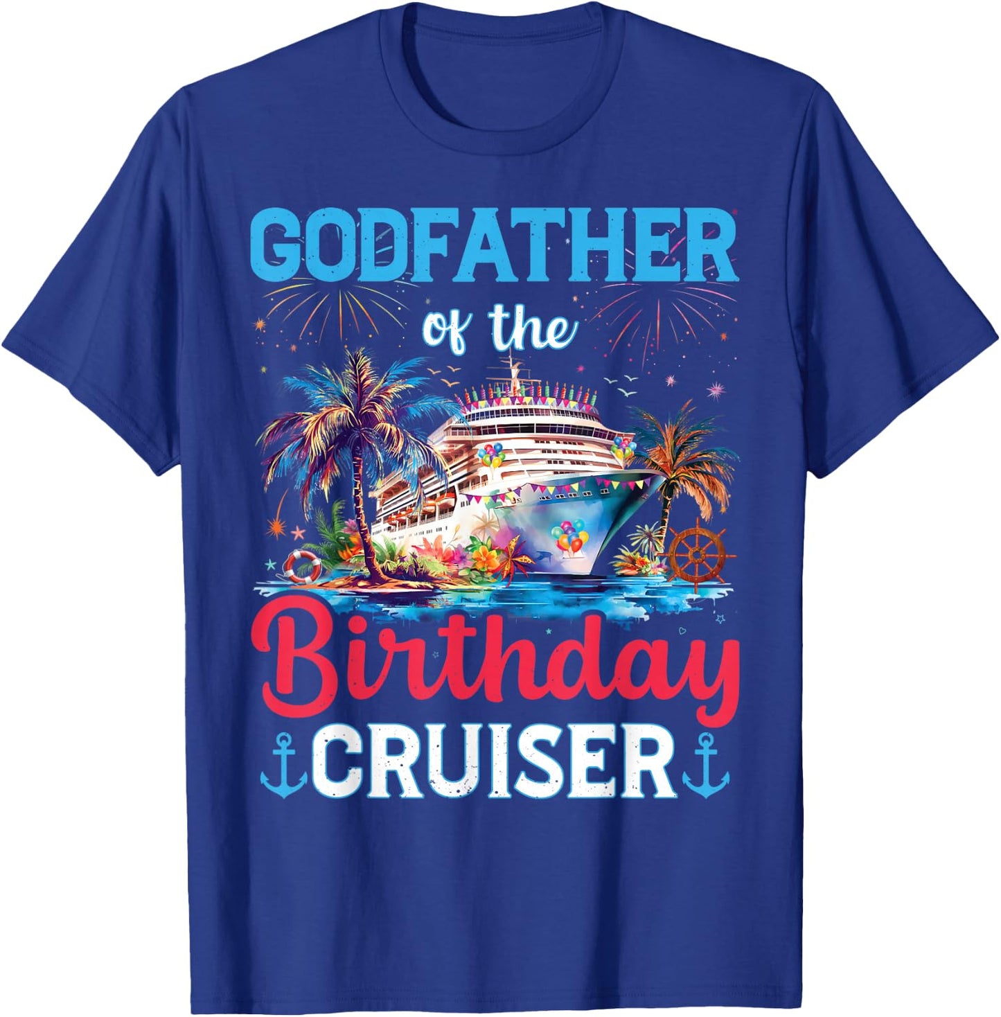 Godfather Of The Birthday Cruiser Funny Cruise Birthday T-Shirt - T-Shirt | Royal