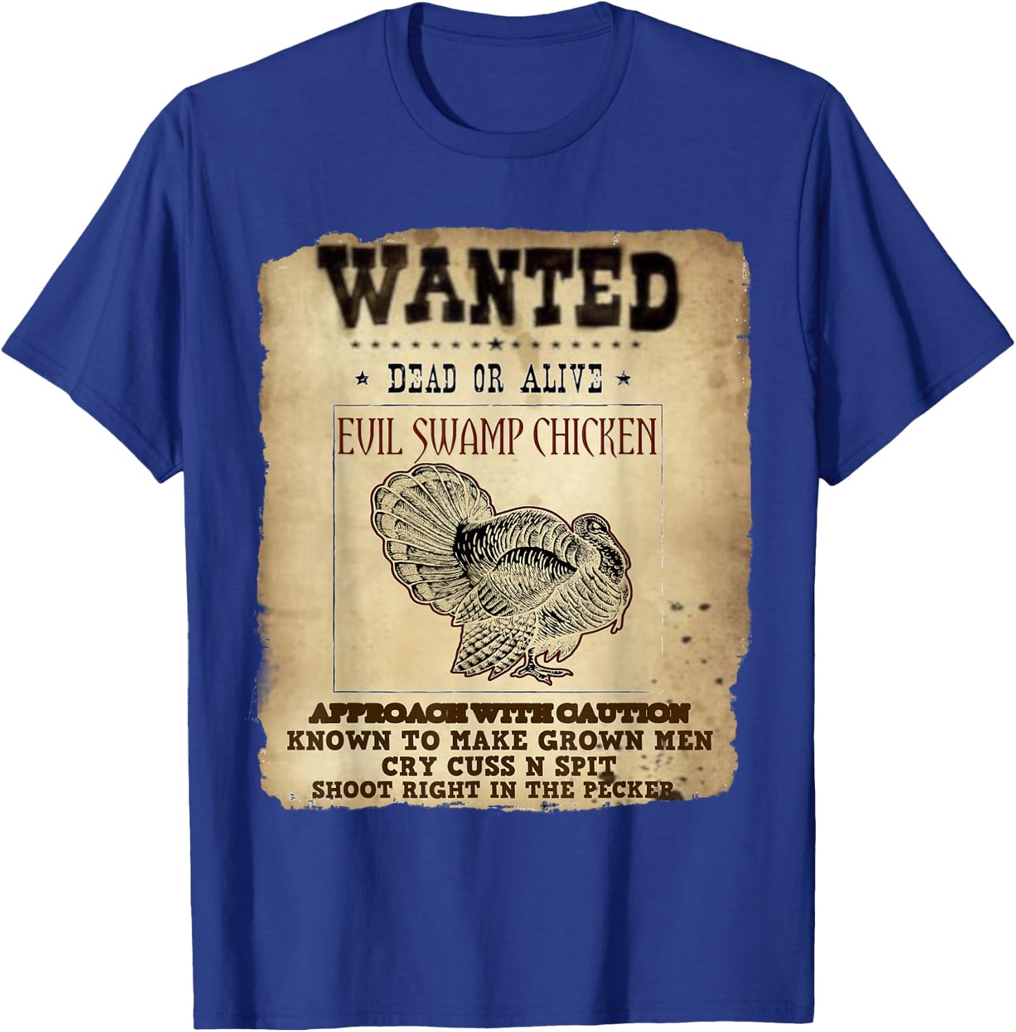Novelty Wanted evil Swamp Chicken Funny Turkey Hunting T-Shirt - T-Shirt | Royal