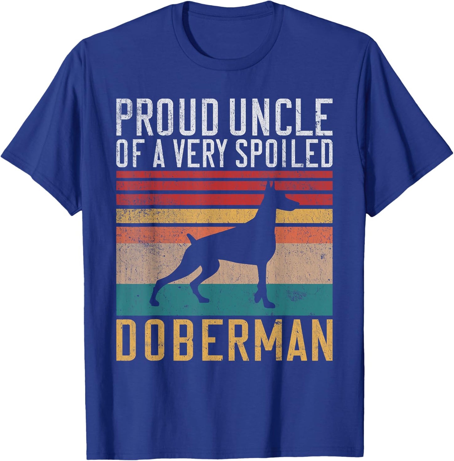 Proud Uncle of a very spoiled Doberman Uncle T-Shirt - T-Shirt | Royal