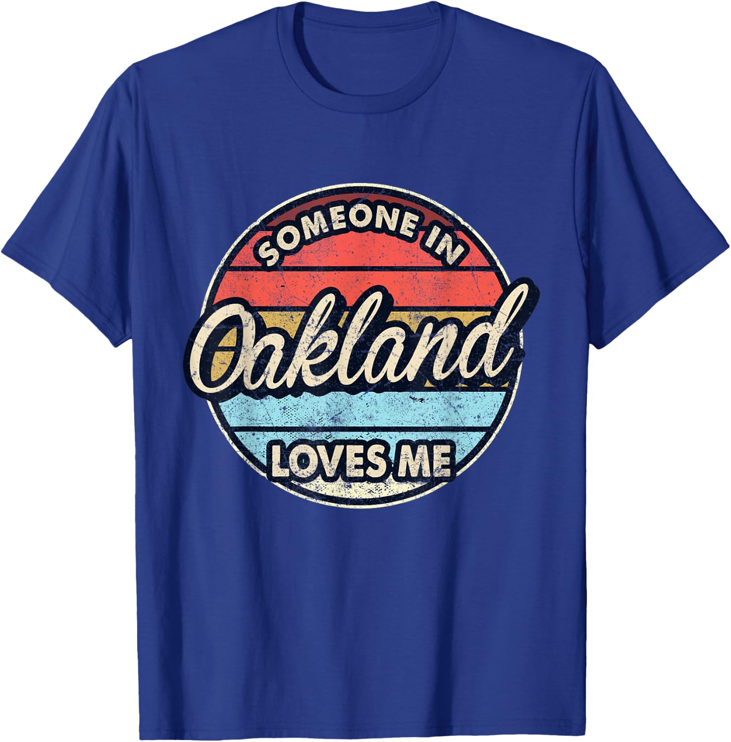 Someone In Oakland Loves Me City US USA T-Shirt - T-Shirt | Royal