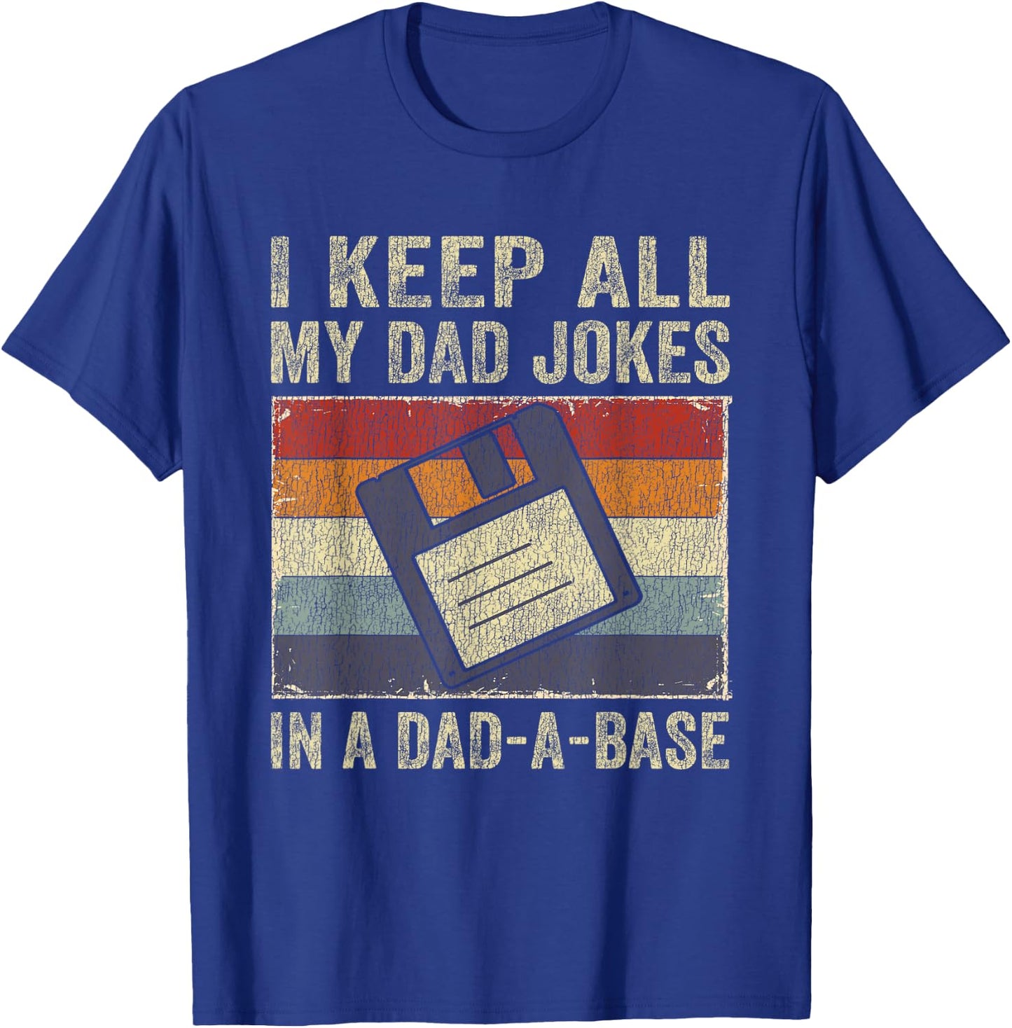 I Keep All My Dad Jokes In A Dad-A-Base Vintage Father Dad T-Shirt - T-Shirt | Royal