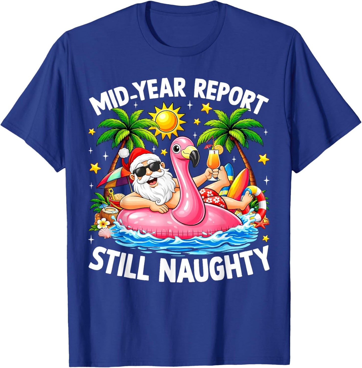 Mid Year Report Still Naughty Funny Christmas in July Santa T-Shirt - T-Shirt | Royal