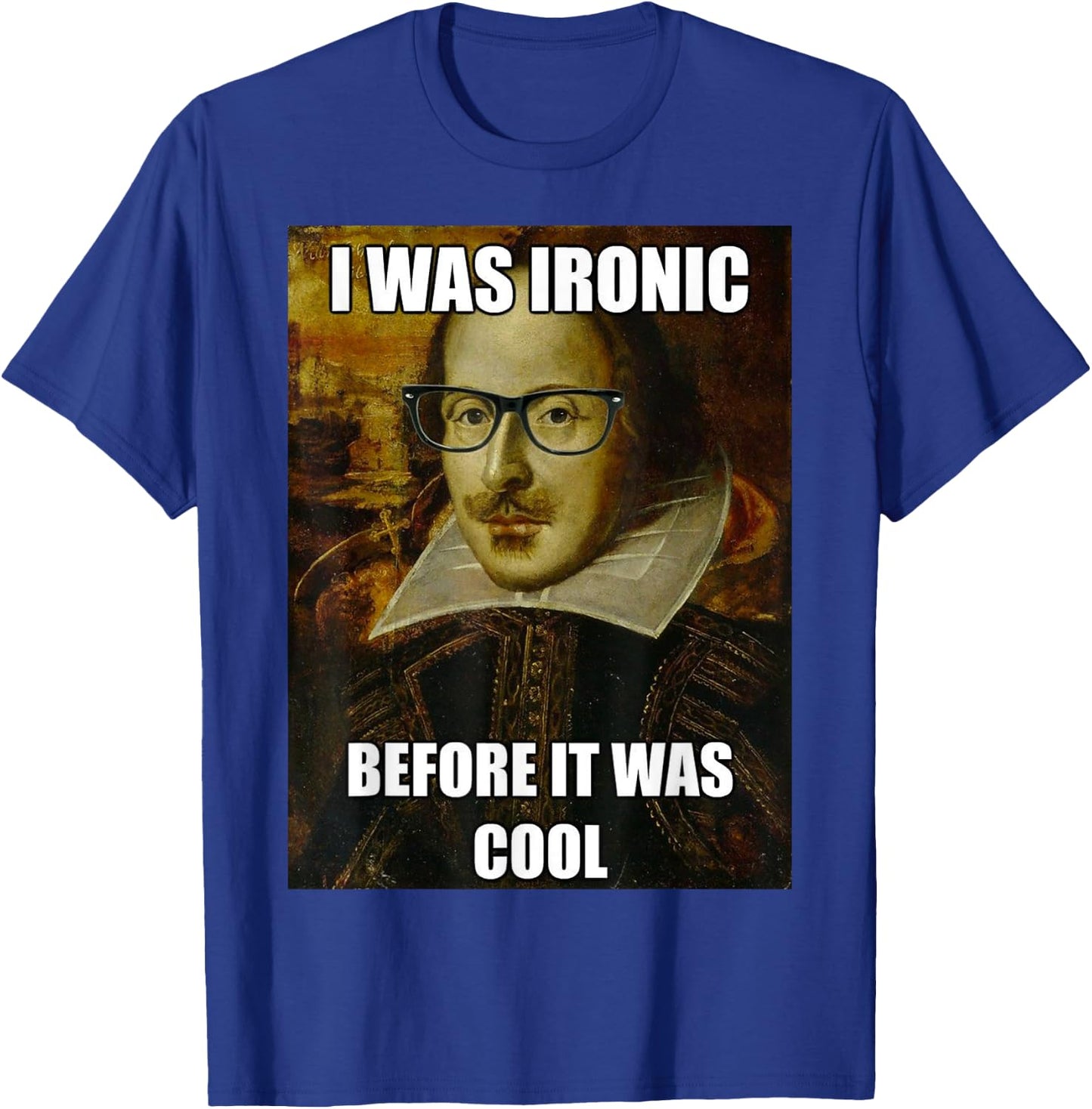 Funny Shakespeare Ironic Before I was Cool Literature Shirt T-Shirt - T-Shirt | Royal