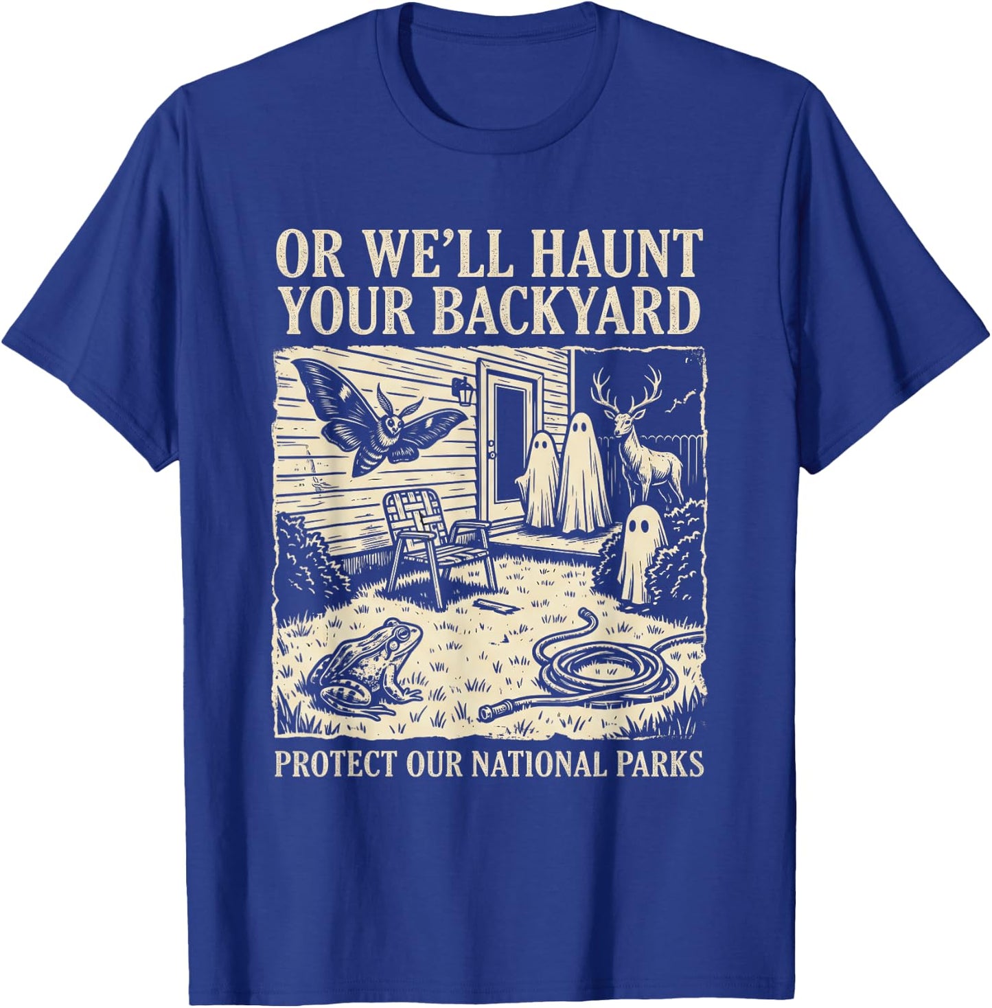 Protect Our National Parks or We'll Haunt Your Backyard T-Shirt - T-Shirt | Royal