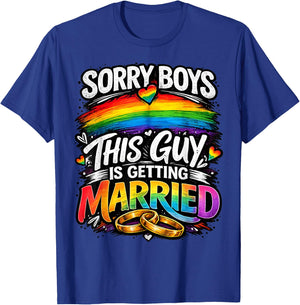 Sorry Boys This Guy is Getting Married Gay Wedding Pride T-Shirt - T-Shirt | Royal