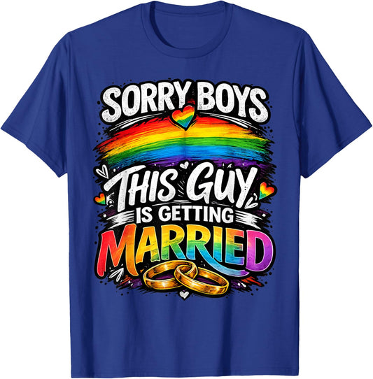 Sorry Boys This Guy is Getting Married Gay Wedding Pride T-Shirt - T-Shirt | Royal