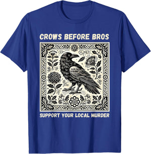 Crows Before Bros Support Your Local Murder T-Shirt - T-Shirt | Royal