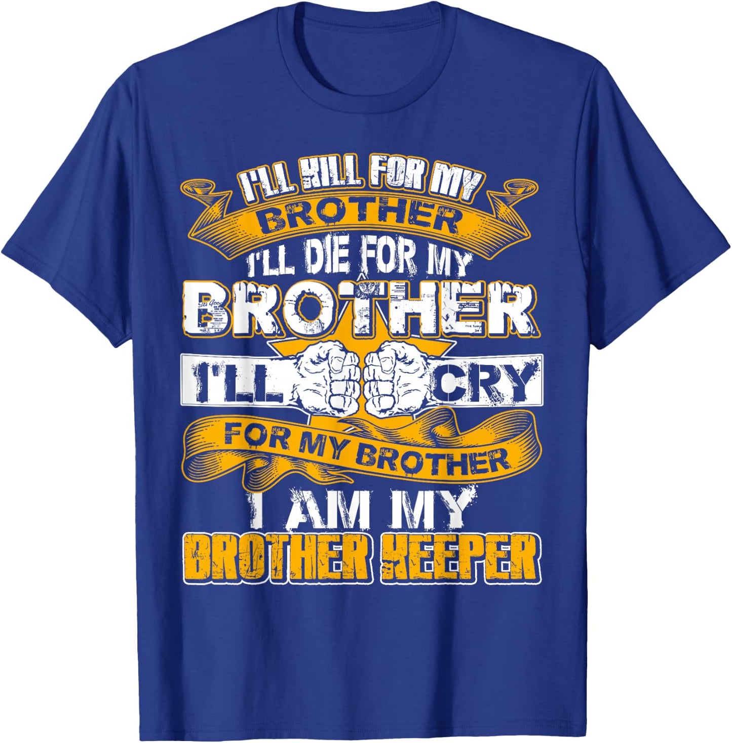 I'll kill for my brother I Am My Brothers Keeper T-Shirt - T-Shirt | Royal