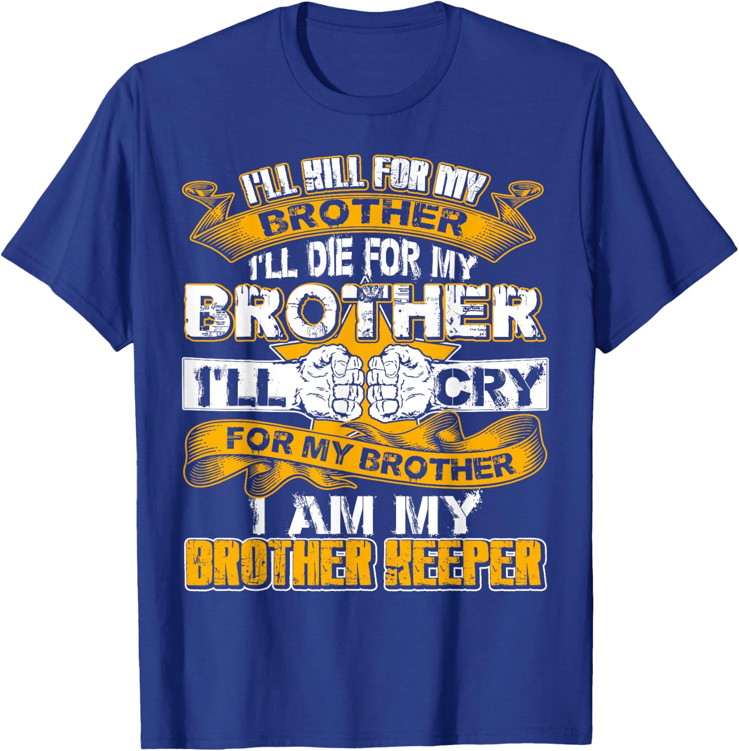 I'll kill for my brother I Am My Brothers Keeper T-Shirt - T-Shirt | Royal