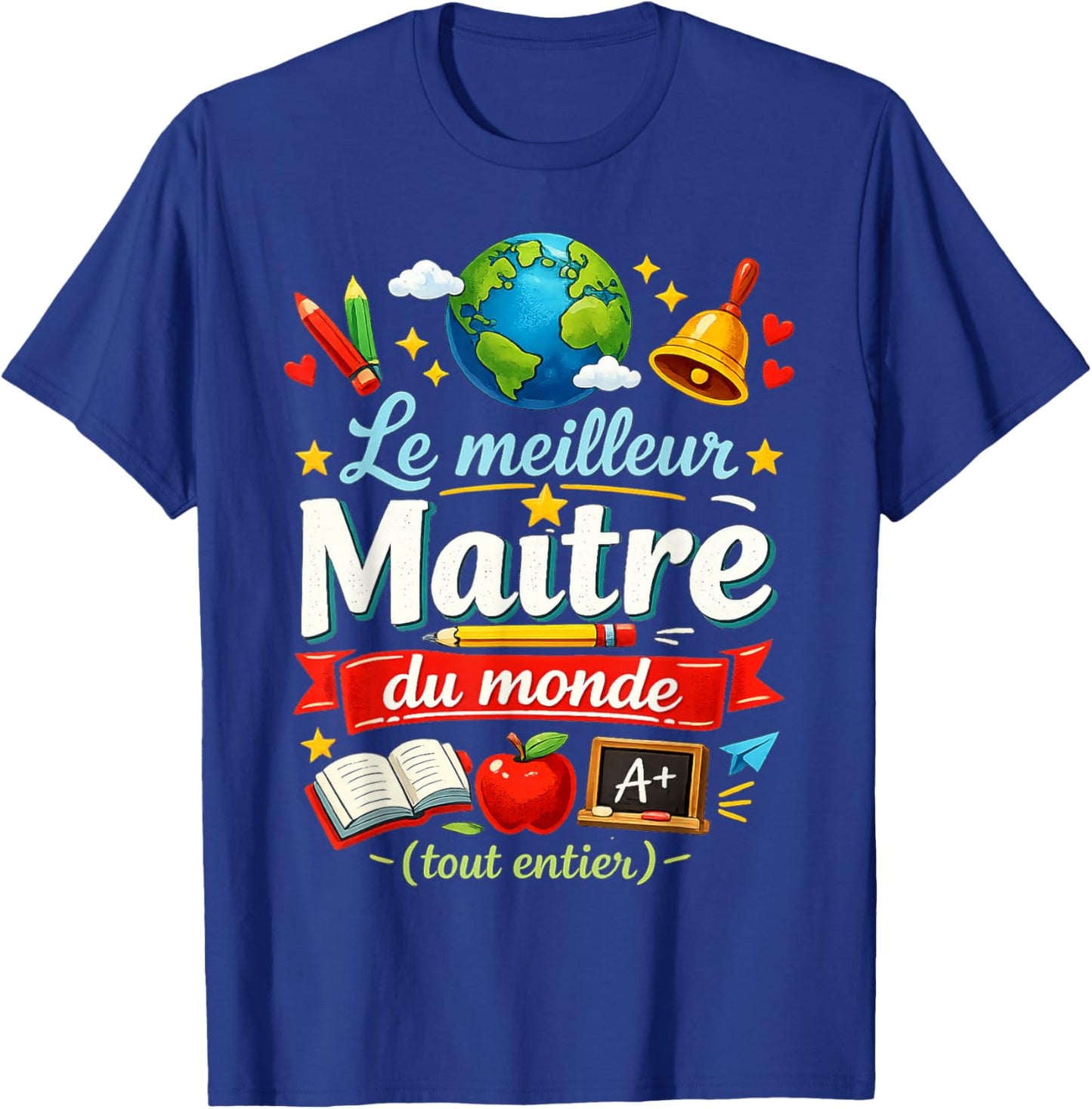 Cadeau Maître d'École Fin Année Original Meilleur du Monde T-Shirt - T-Shirt | Royal