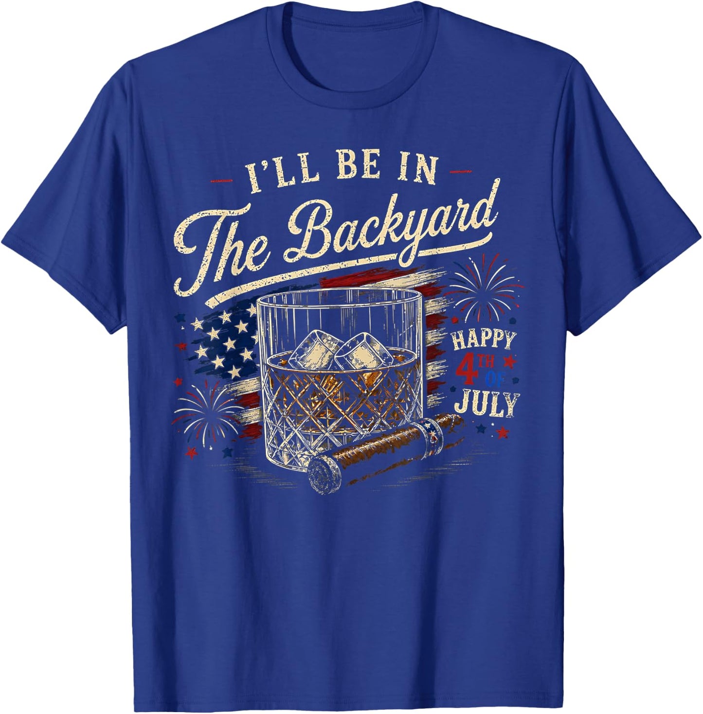 I'll Be in The Backyard Funny 4th of July T-Shirt - T-Shirt | Royal