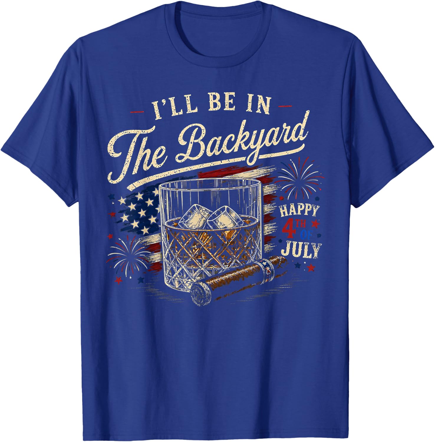 I'll Be in The Backyard Funny 4th of July T-Shirt - T-Shirt | Royal