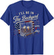 I'll Be in The Backyard Funny 4th of July T-Shirt - T-Shirt | Royal