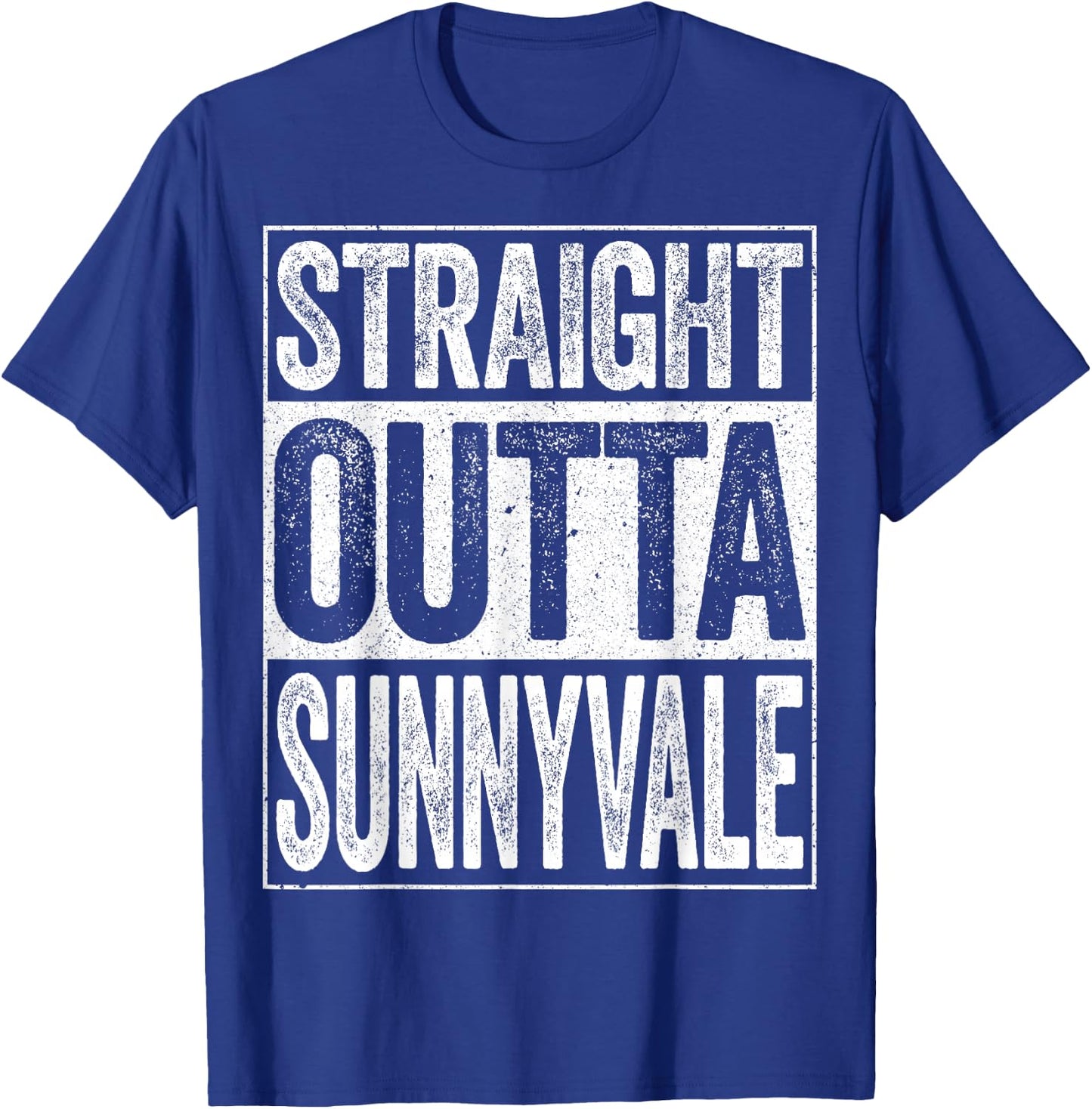 Straight Outta Sunnyvale California Shirt T-Shirt - T-Shirt | Royal