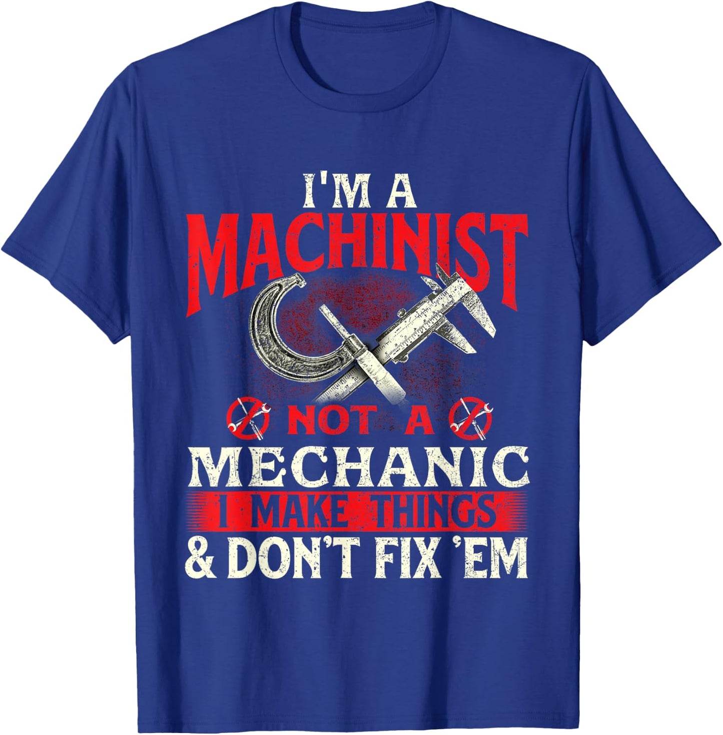 I'm A Machinist Not A Mechanic - Metal Worker CNC Operator T-Shirt - T-Shirt | Royal