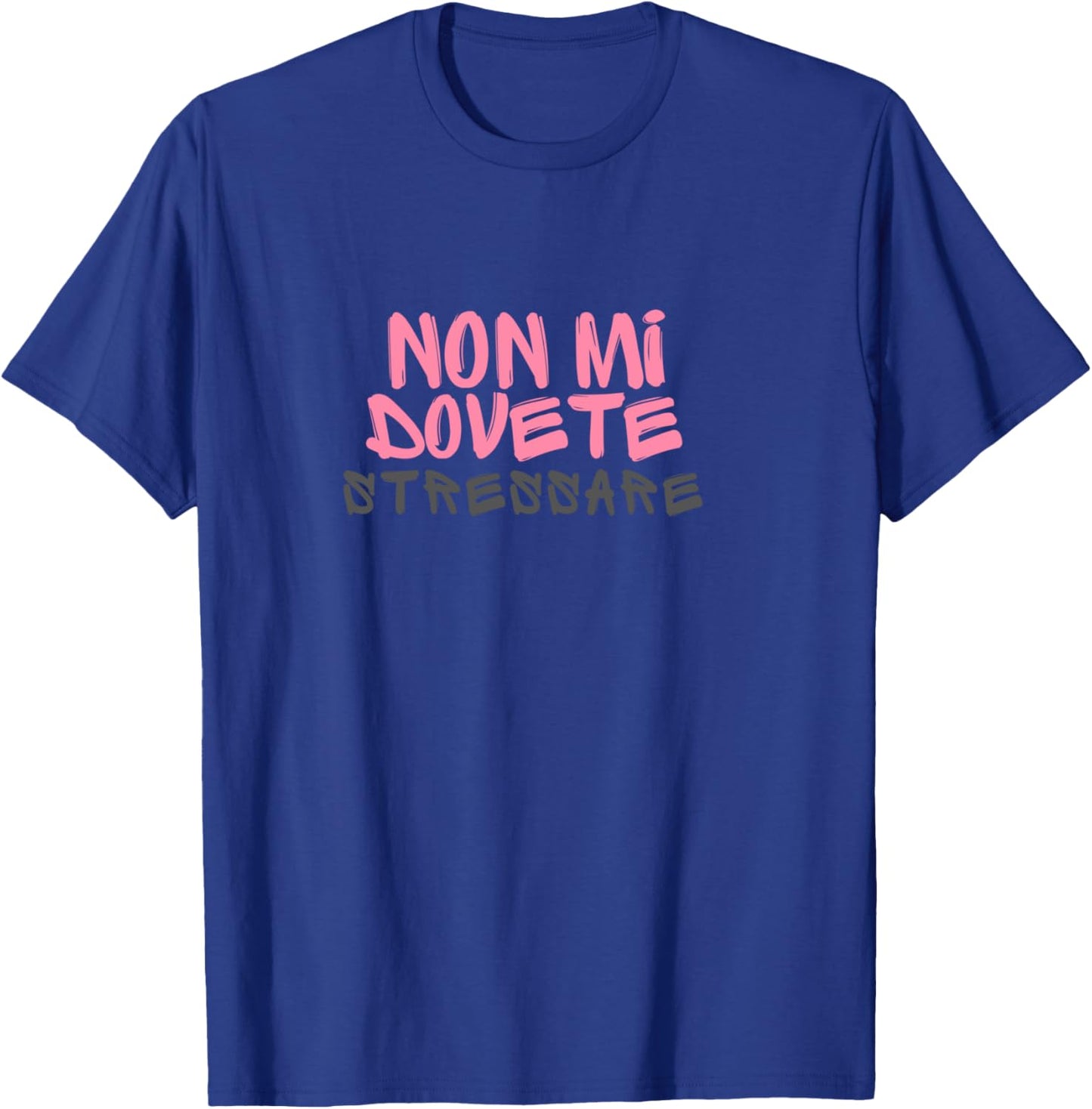 Non Mi Dovete Stressare Scritta Divertente Frasi Simpatiche Shirt, gray T-Shirt - T-Shirt | Royal