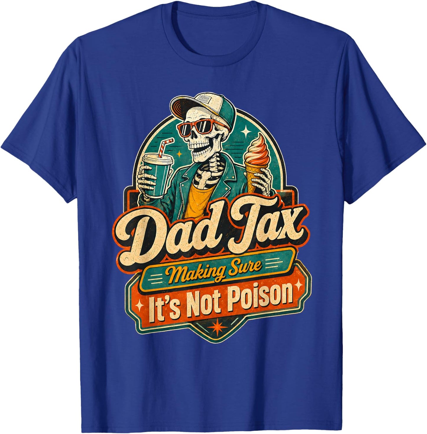 dad Tax Making Sure It's not Poisoned T-Shirt - T-Shirt | Royal