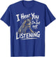 I Hear You Australian Cattle Dog Blue Heeler Artwork T-Shirt - T-Shirt | Royal