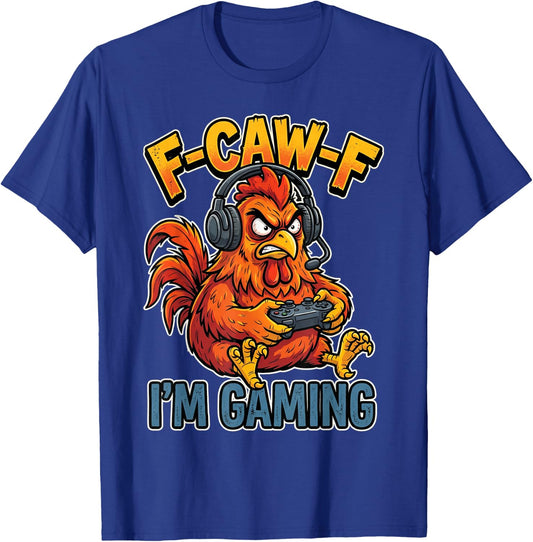 F-Caw-F I'm Gaming Chicken Rooster Gamer T-Shirt - T-Shirt | Royal