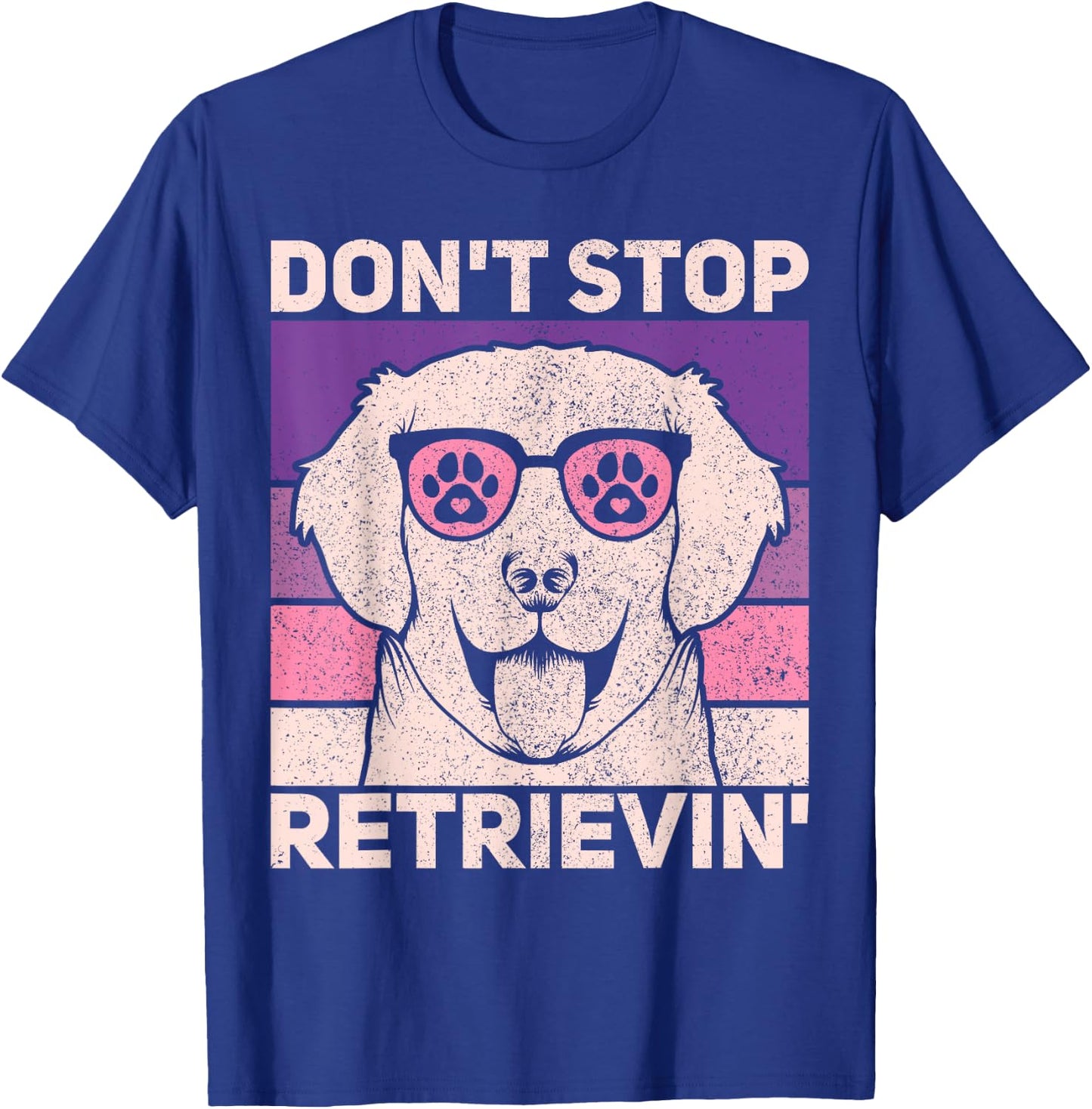 Don't Stop Retrieving Dog Lover Owner Funny Golden Retriever Men Women Kids T-Shirt - T-Shirt | Royal