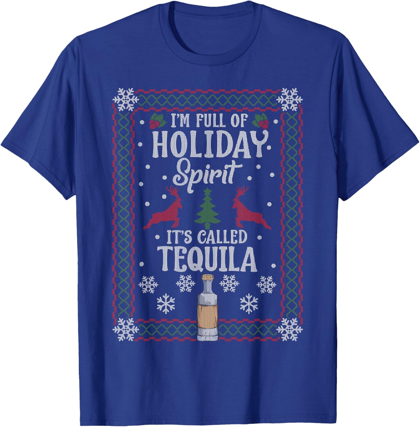 Christmas I’M FULL OF HOLIDAY SPIRIT It's Called Tequila T-Shirt - T-Shirt | Royal