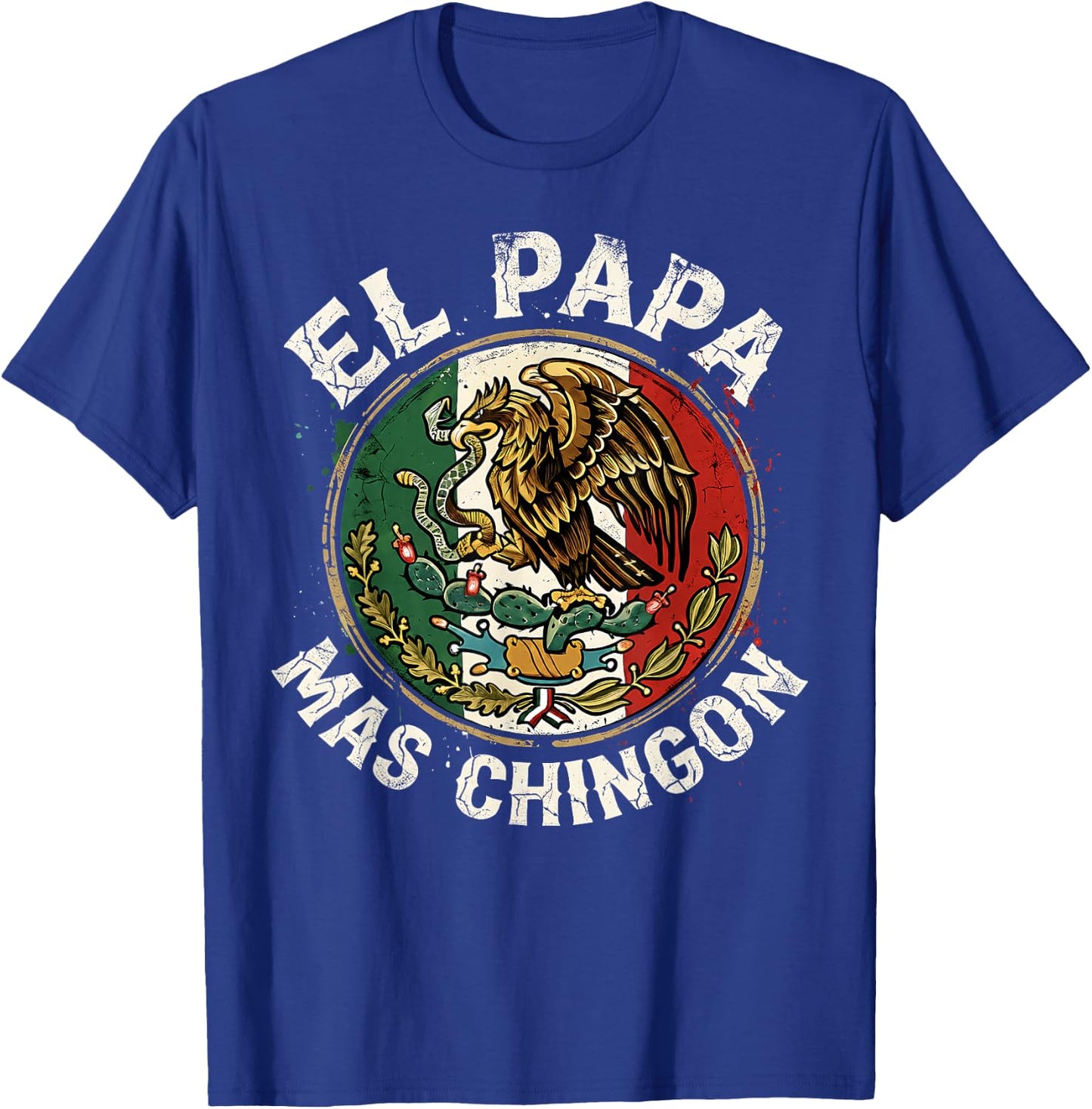 Fathers Day El Papa Mas Chingon Spanish Mexican Dad Men T-Shirt - T-Shirt | Royal