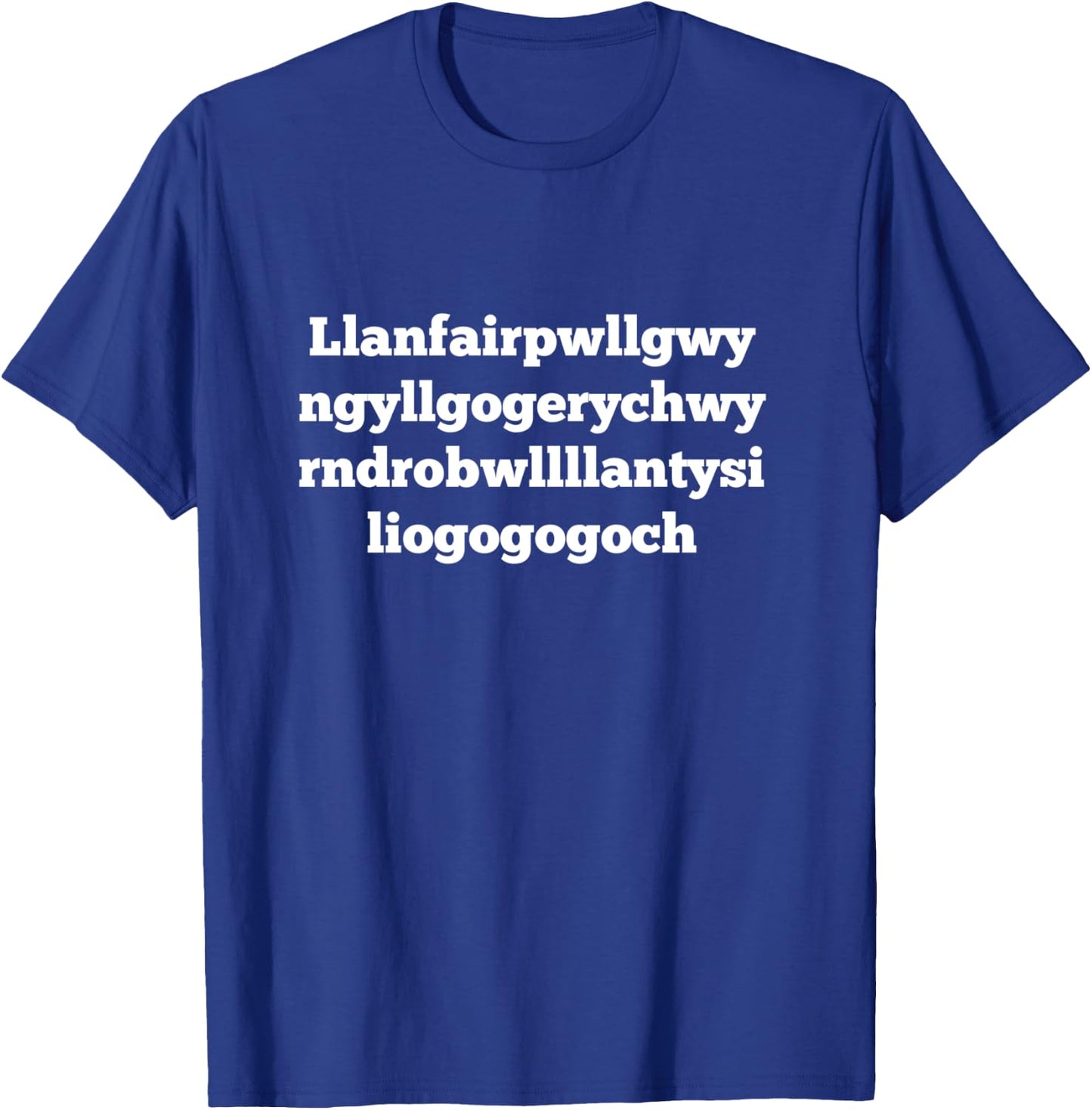Llanfairpwllgwyngyllgogerychwyrndrobwllllantysiliogogogoch T-Shirt - T-Shirt | Royal