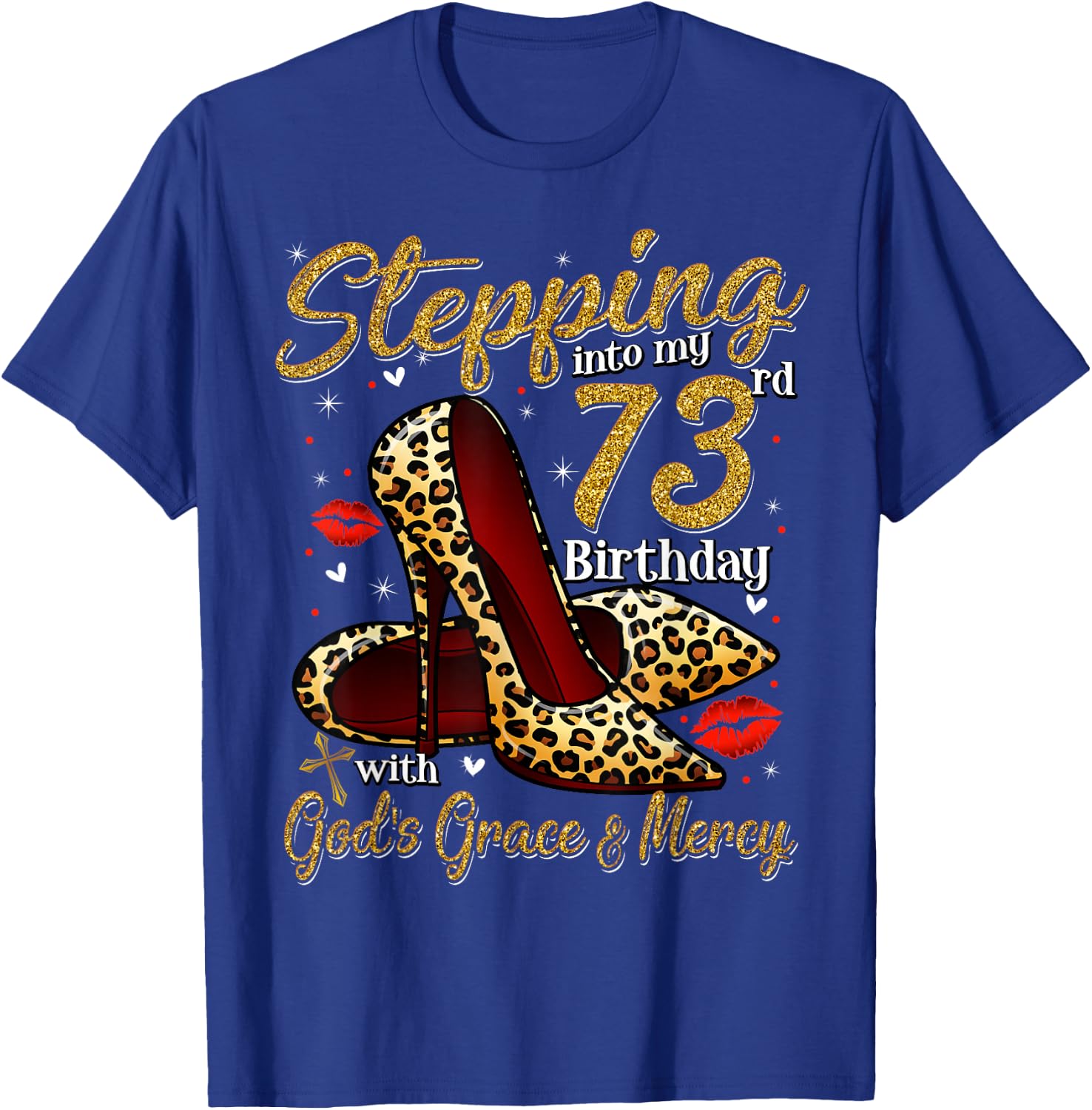 High Heels Stepping Into My 73rd Birthday 73 and Fabulous T-Shirt - T-Shirt | Royal