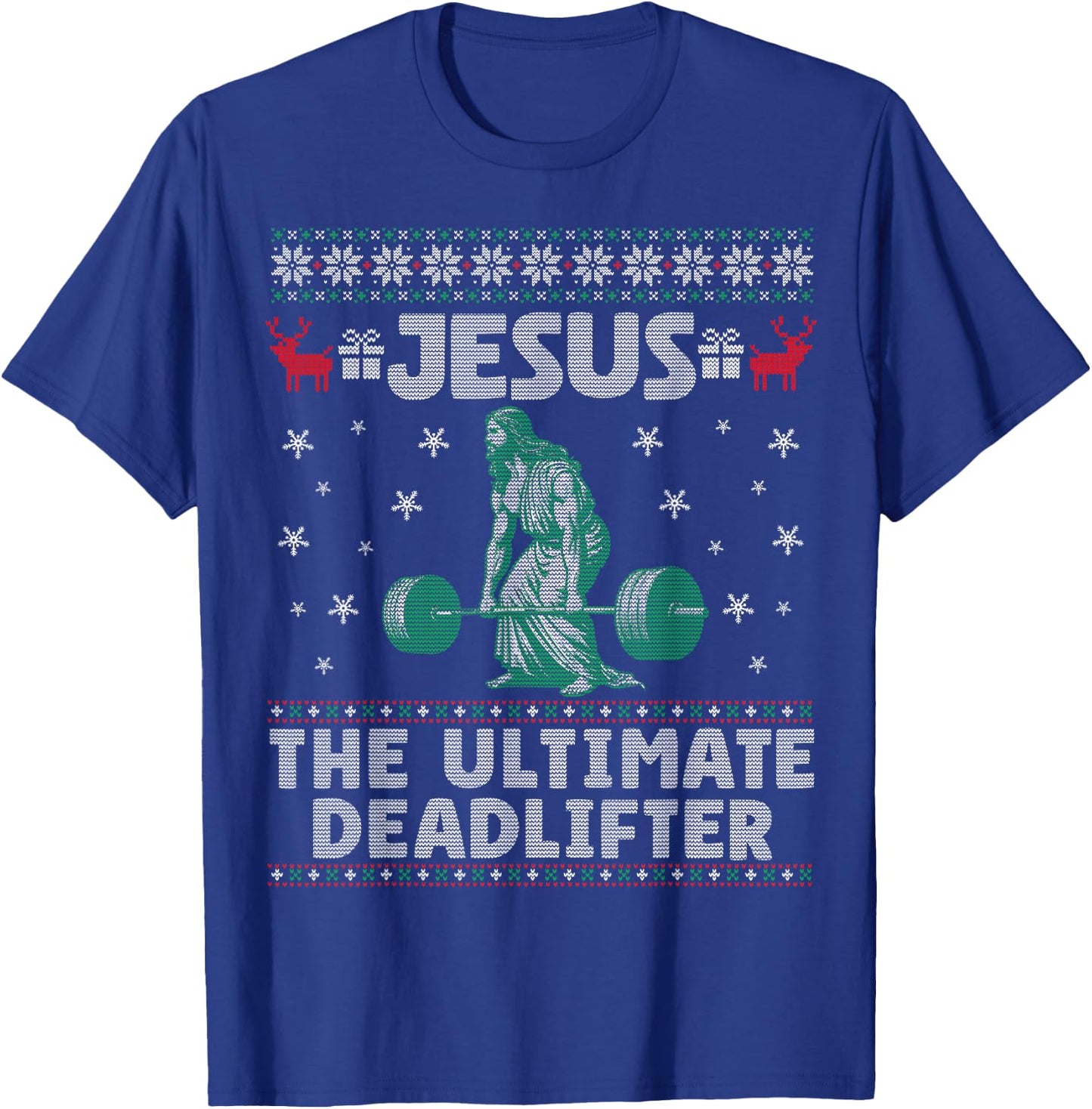 Jesus The Ultimate Deadlifter Christmas Ugly Sweater T-Shirt - T-Shirt | Royal