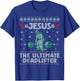 Jesus The Ultimate Deadlifter Christmas Ugly Sweater T-Shirt - T-Shirt | Royal