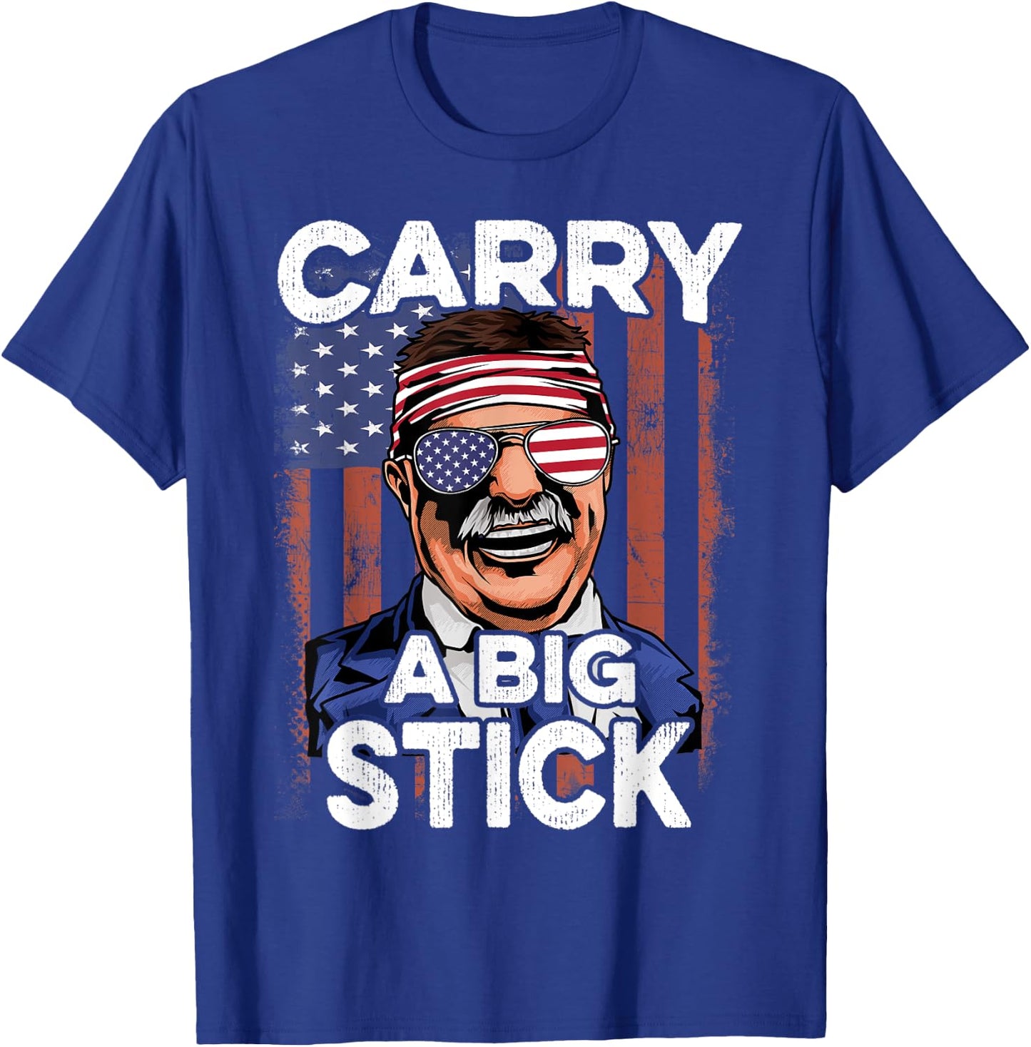 Teddy Roosevelt T Shirt 4th of July USA Flag Shirt Big Stick T-Shirt - T-Shirt | Royal