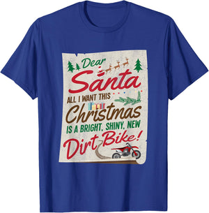 Dear Santa All I Want Is Shiny New Dirt Bike Christmas Shirt T-Shirt - T-Shirt | Royal