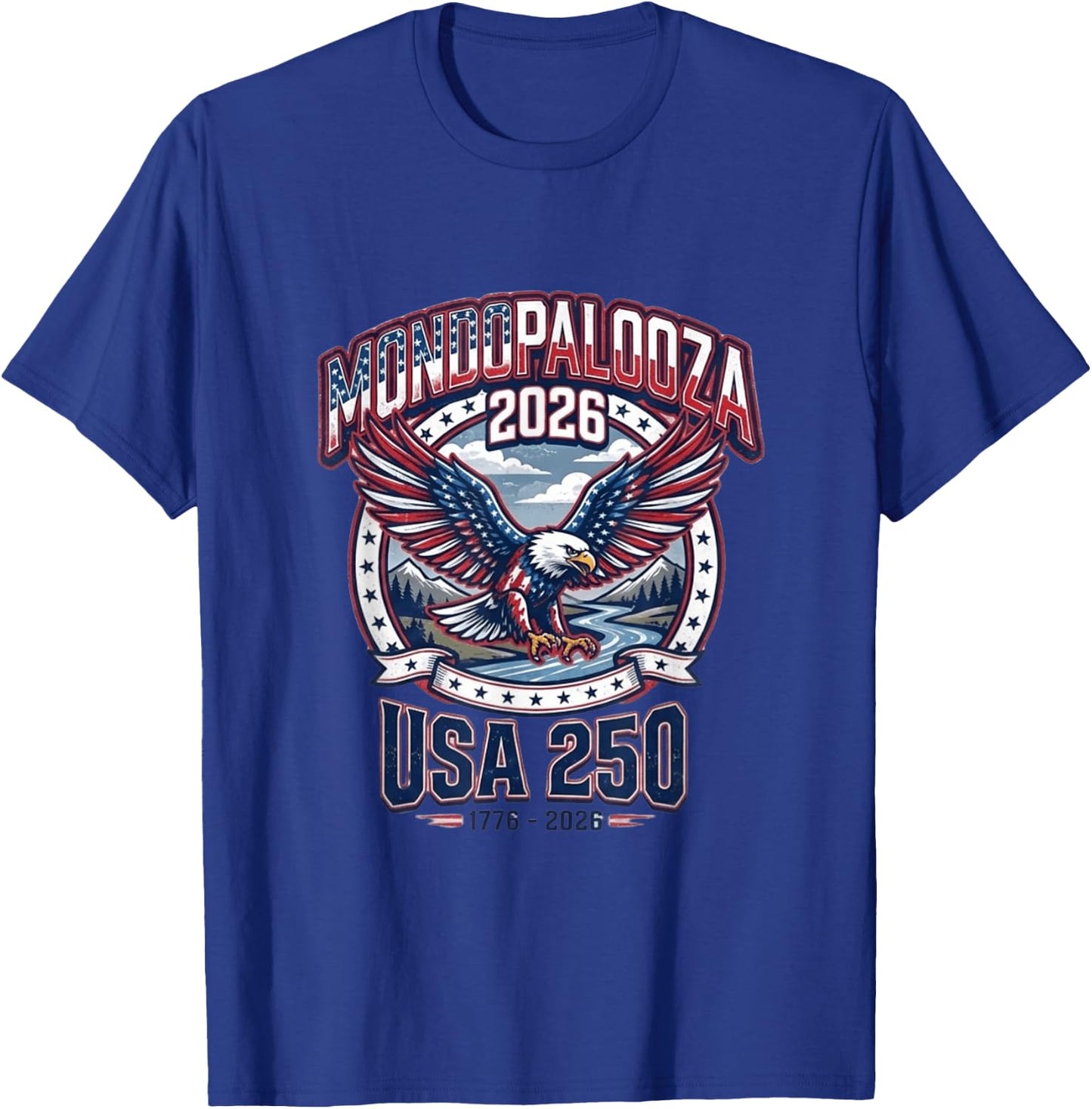 Mondopalooza 2026 USA 250 Years Celebration - America T-Shirt - T-Shirt | Royal