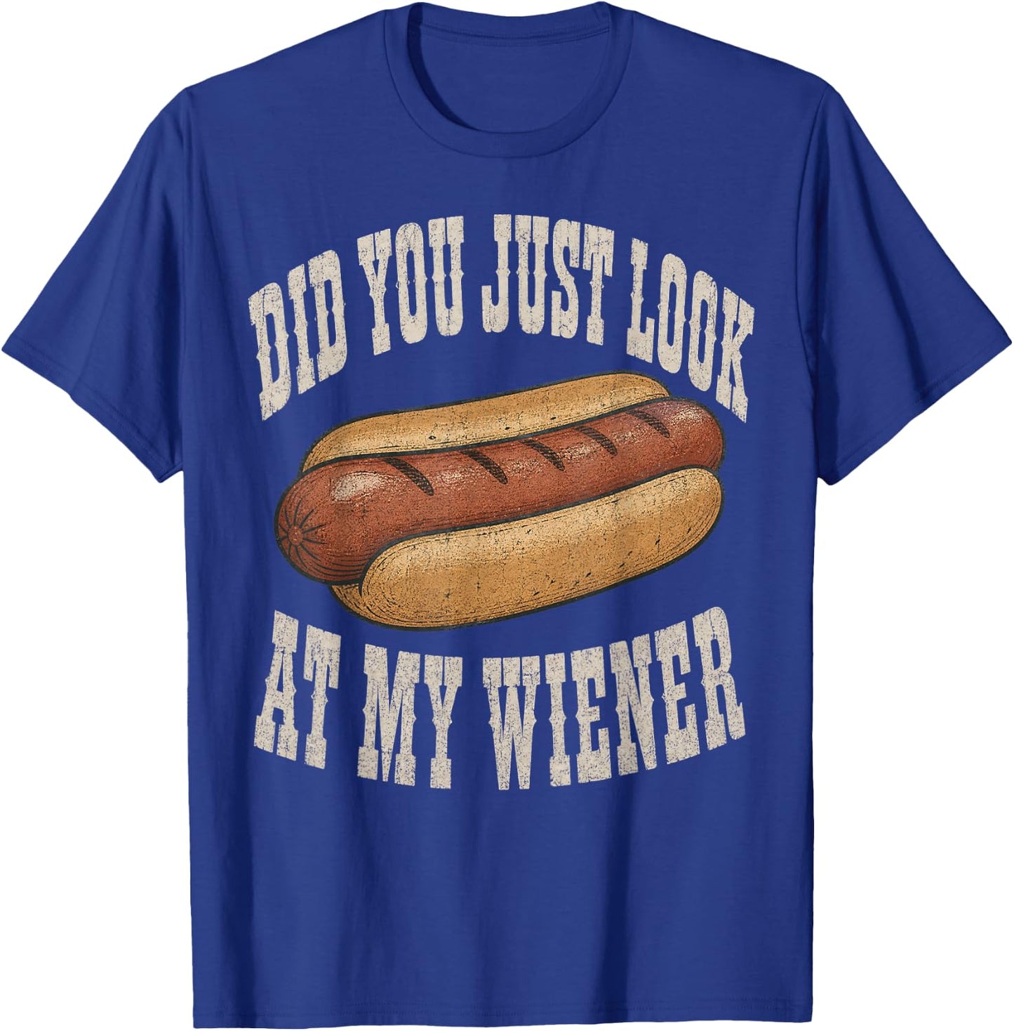Did You Just Look At My Wiener Funny Hotdog Food Humor T-Shirt - T-Shirt | Royal