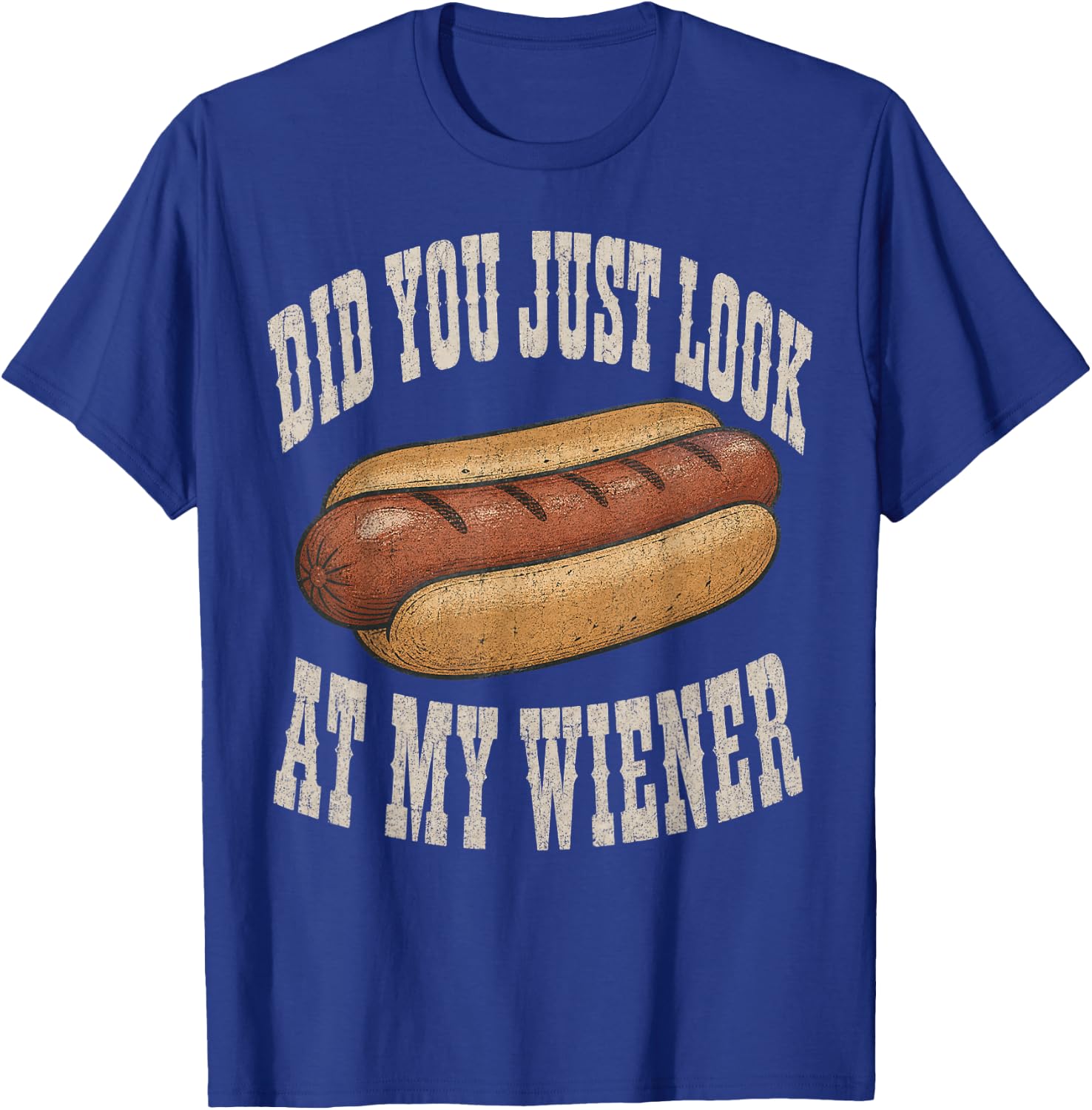 Did You Just Look At My Wiener Funny Hotdog Food Humor T-Shirt - T-Shirt | Royal