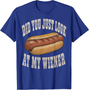 Did You Just Look At My Wiener Funny Hotdog Food Humor T-Shirt - T-Shirt | Royal
