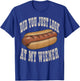 Did You Just Look At My Wiener Funny Hotdog Food Humor T-Shirt - T-Shirt | Royal
