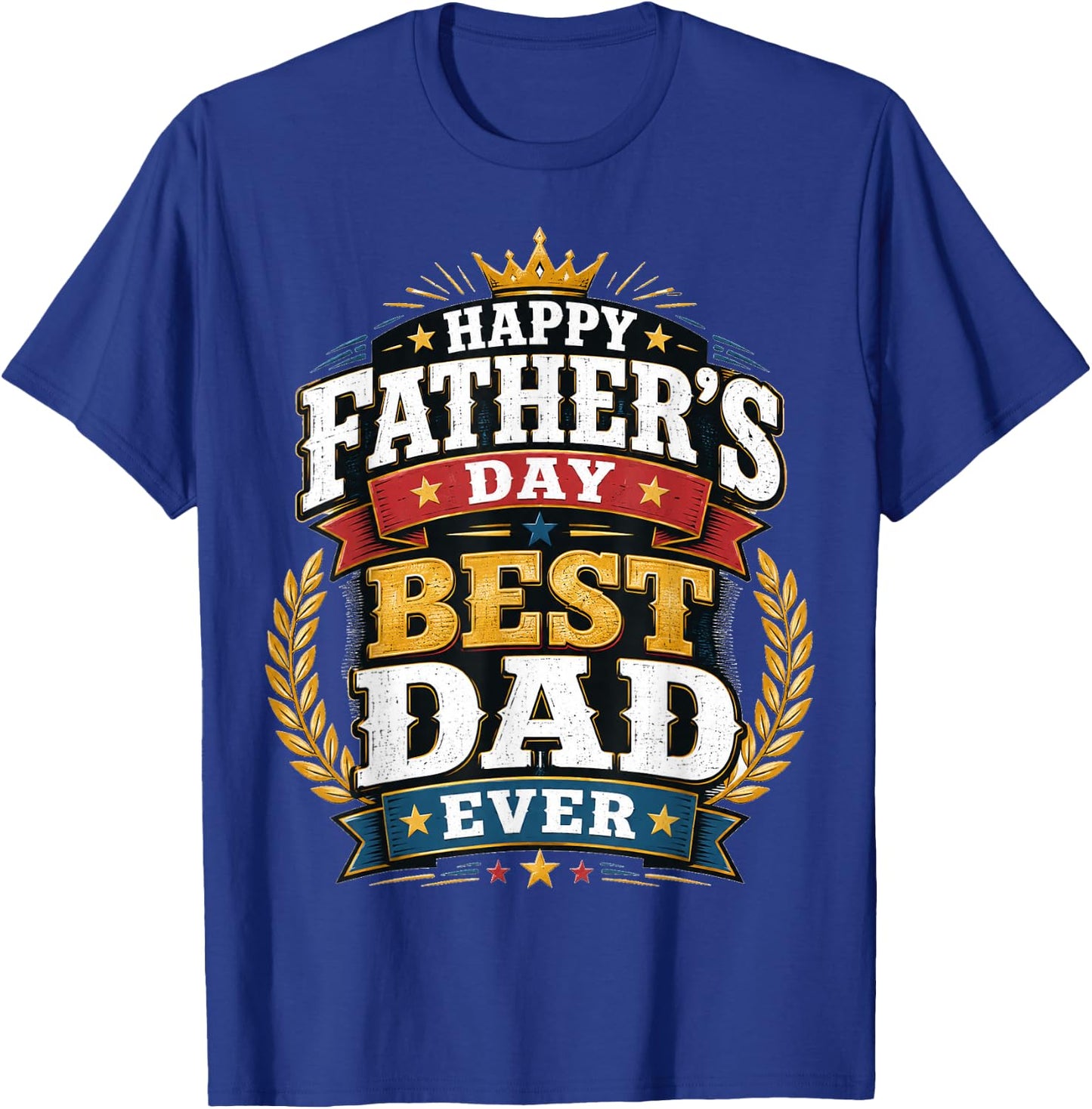Best Dad Ever Father’s Day T-Shirt - T-Shirt | Royal