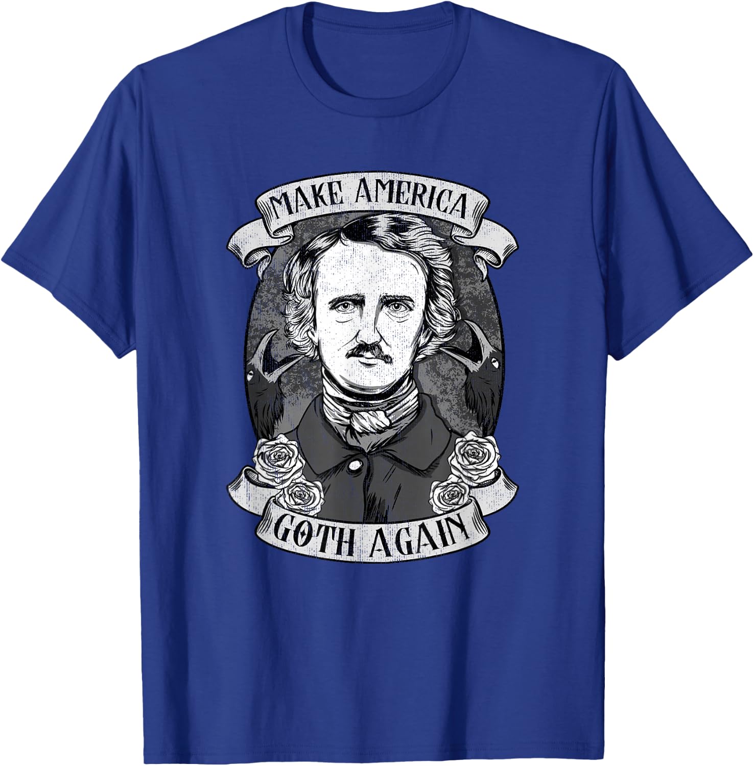 Make America Goth Again I Edgar Allan Poe I Gothic Poetry T-Shirt - T-Shirt | Royal