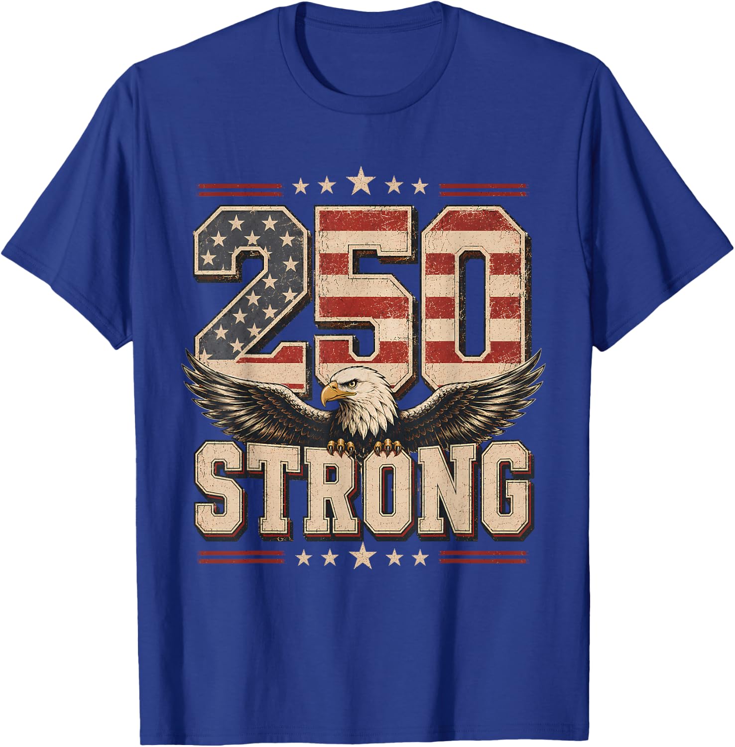 250 Strong USA Independence 250th Anniversary July 4th T-Shirt - T-Shirt | Royal