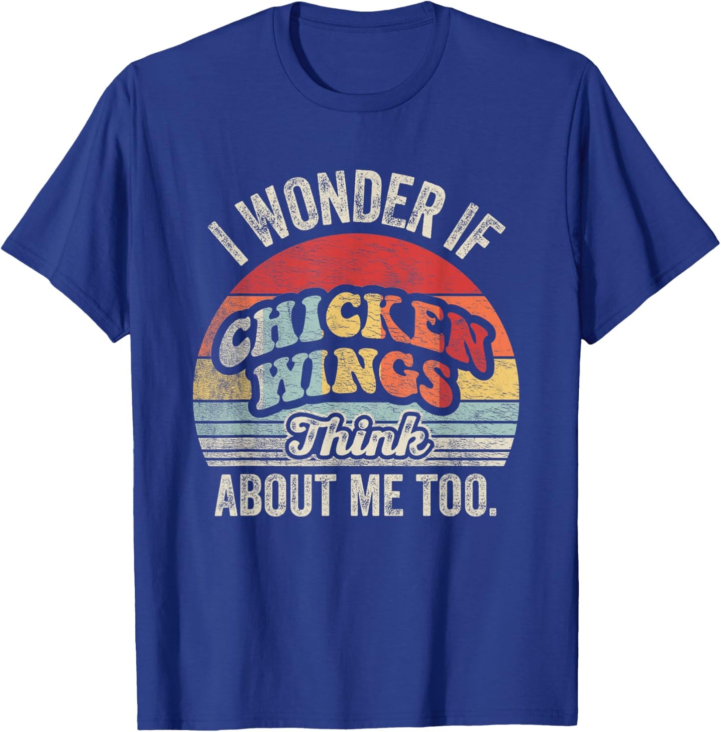 Retro Vintage I Wonder If Chicken Wings Think About Me Too T-Shirt - T-Shirt | Royal