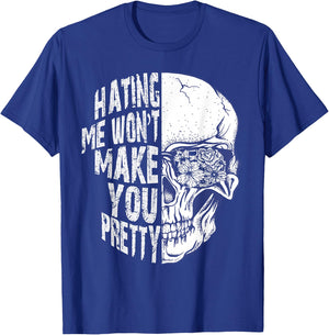 Hating Me Won't Make You Pretty Skull T-Shirt - T-Shirt | Royal
