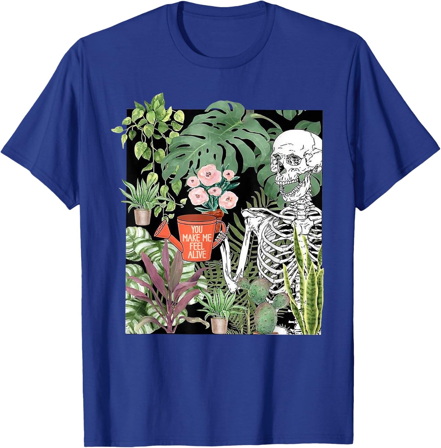 Skeleton You Make Me Feel Alive Funny Plant T-Shirt - T-Shirt | Royal