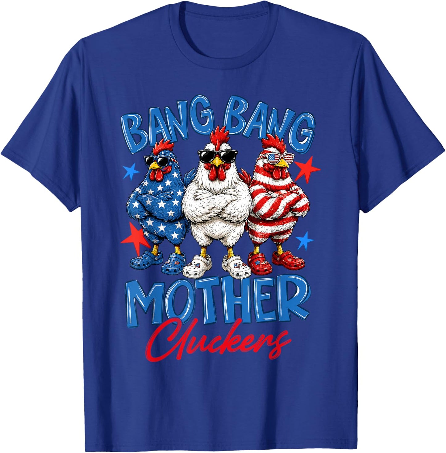 Bang Bang Mother Cluckers Funny 4th of July Chicken T-Shirt - T-Shirt | Royal