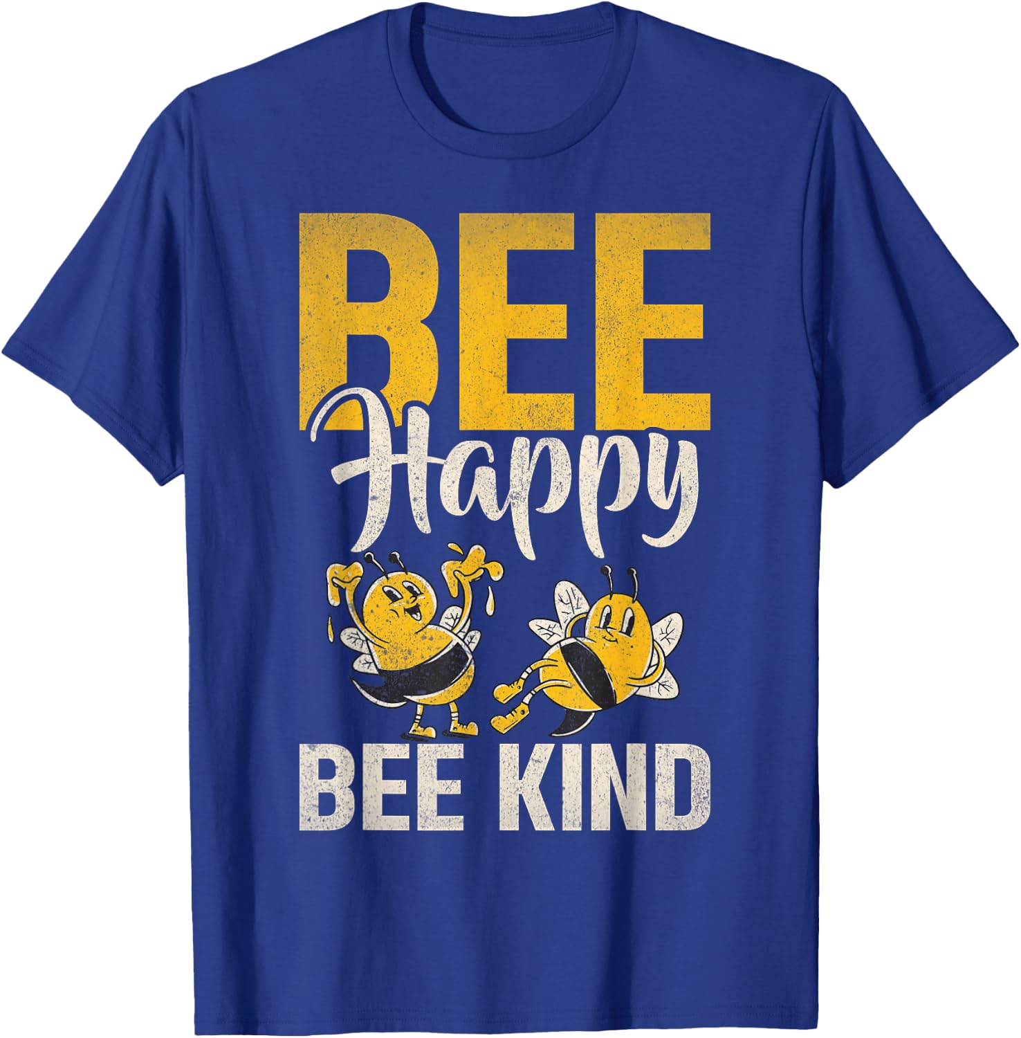 Bee Happy Bee Kind Bee T-Shirt - T-Shirt | Royal
