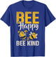 Bee Happy Bee Kind Bee T-Shirt - T-Shirt | Royal